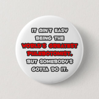 World's Greatest Phlebotomist Joke 6 Cm Round Badge