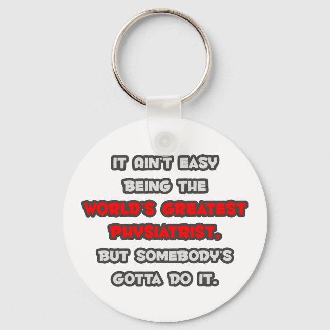 World's Greatest Physiatrist Joke Key Ring (Front)