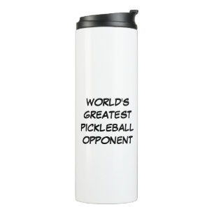 World's Greatest Pickleball Opponent Thermal Tumbler