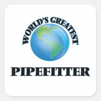 World's Greatest Pipefitter Square Sticker