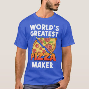Worlds Greatest Pizza Maker Pizzeria Italian Food T-Shirt