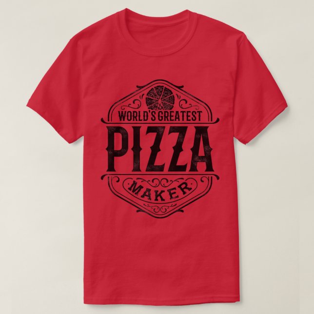 Worlds Greatest Pizza Maker Pizzeria Italian Food  T-Shirt (Design Front)