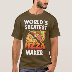 World's Greatest Pizza Maker Pizzeria Italian Food T-Shirt