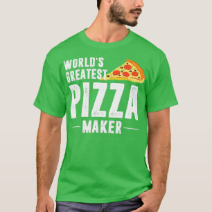 Worlds Greatest Pizza Maker T-Shirt