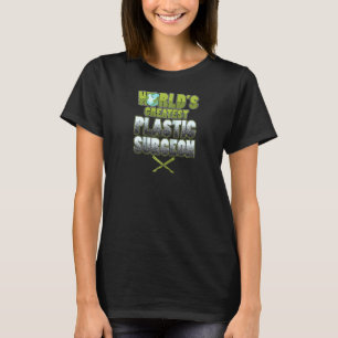 World's Greatest Plastic Surgeon Cosmetologist Sur T-Shirt
