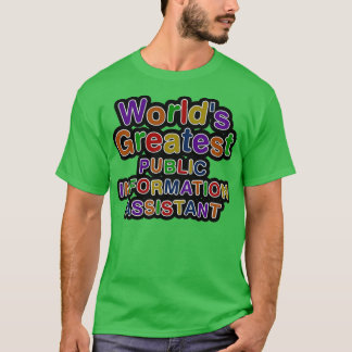Worlds Greatest PUBLIC INFORMATION ASSISTANT T-Shirt