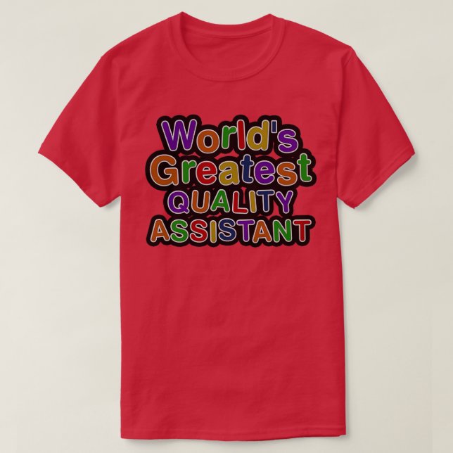 Worlds Greatest QUALITY ASSISTANT T-Shirt (Design Front)