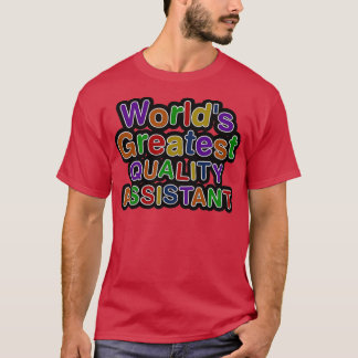 Worlds Greatest QUALITY ASSISTANT T-Shirt