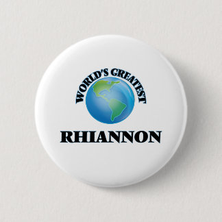 World's Greatest Rhiannon 6 Cm Round Badge