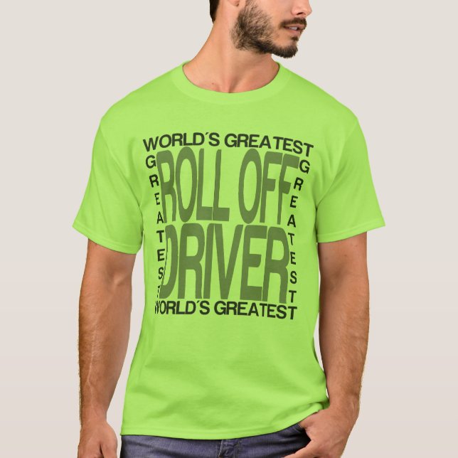 Worlds Greatest Roll Off Driver T-Shirt (Front)