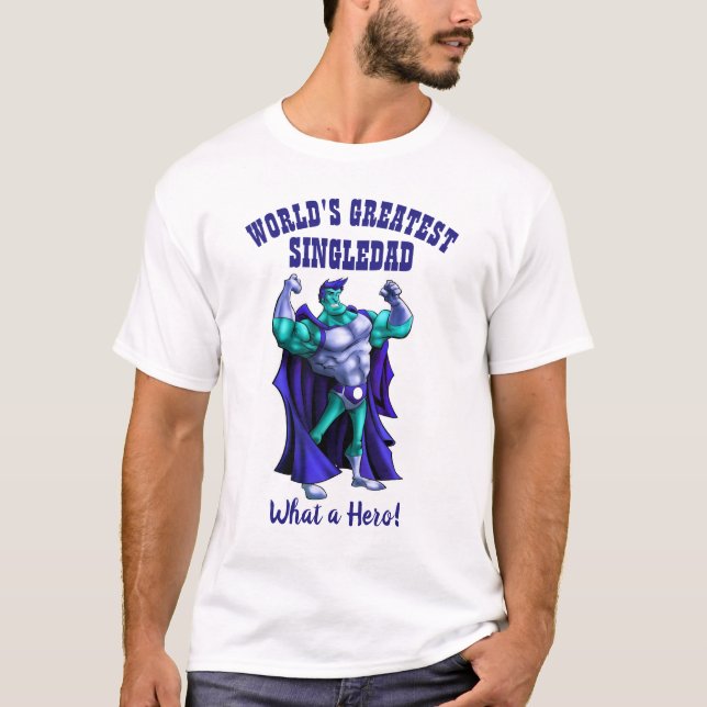 World's Greatest SINGLEDAD - Superhero Father T-Shirt (Front)