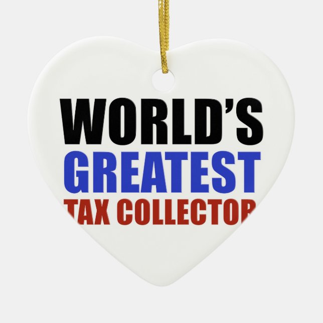 World's greatest Tax collector Ceramic Tree Decoration (Front)