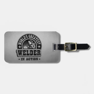 World's Greatest Welder In Action Luggage Tag