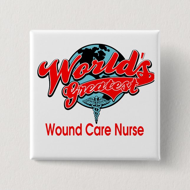 World's Greatest Wound Care Nurse 15 Cm Square Badge (Front)