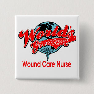 World's Greatest Wound Care Nurse 15 Cm Square Badge