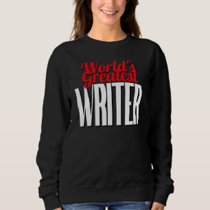 World's Greatest Writer Sweatshirt