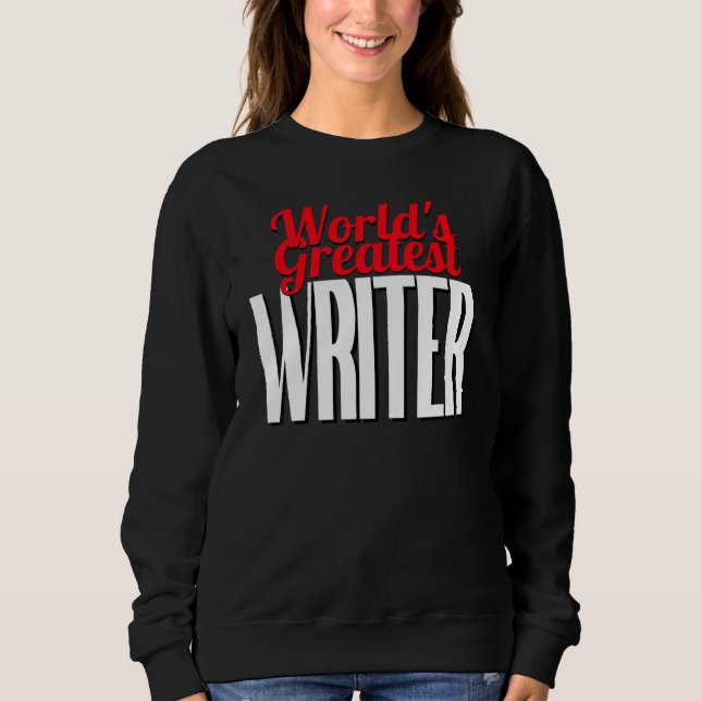 World's Greatest Writer Sweatshirt (Front)