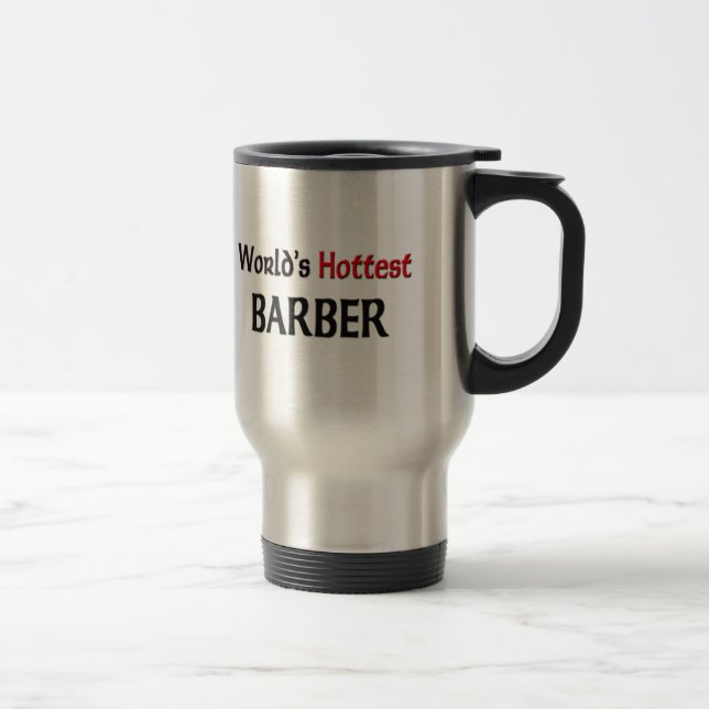 Worlds Hottest Barber Travel Mug (Right)