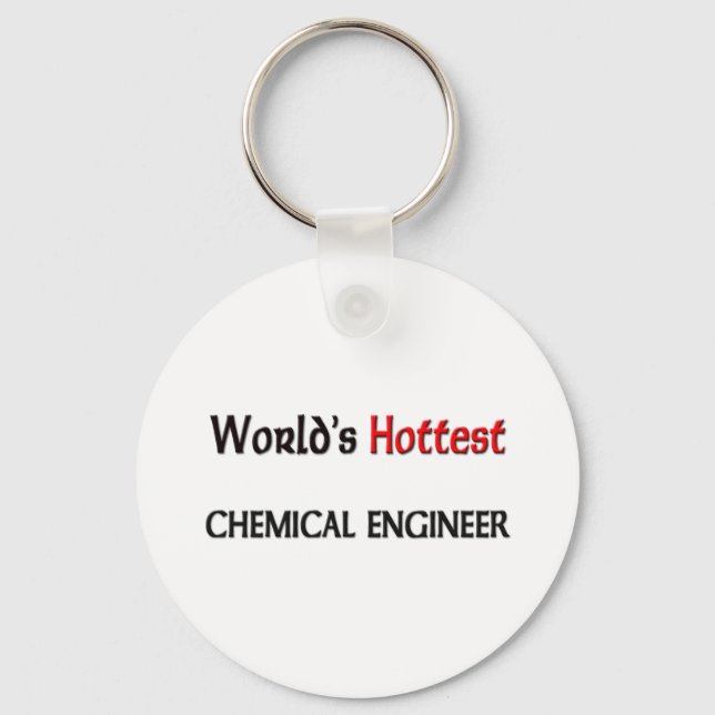 Worlds Hottest Chemical Engineer Key Ring (Front)