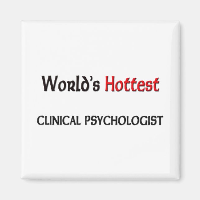 Worlds Hottest Clinical Psychologist Magnet (Front)