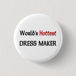 Worlds Hottest Dress Maker 3 Cm Round Badge