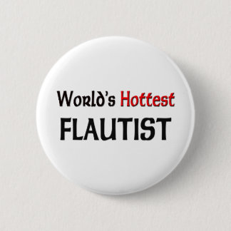 Worlds Hottest Flautist 6 Cm Round Badge