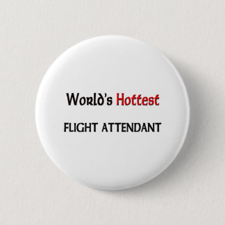 Worlds Hottest Flight Attendant 6 Cm Round Badge