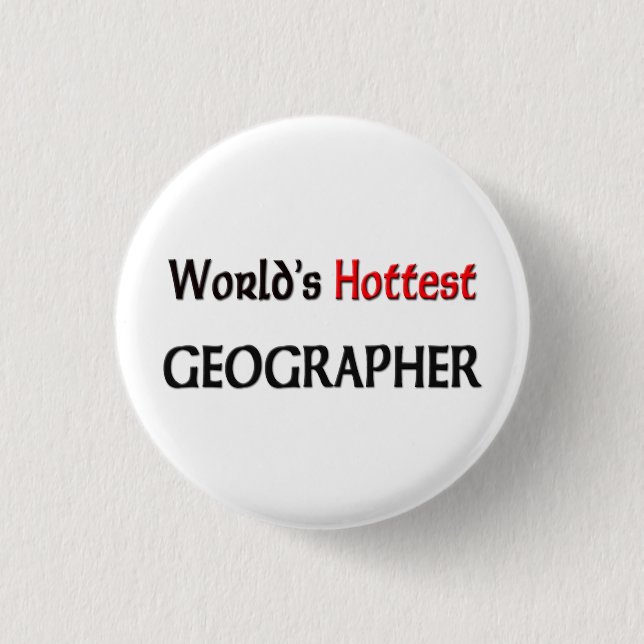 Worlds Hottest Geographer 3 Cm Round Badge (Front)