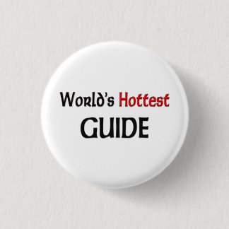 Worlds Hottest Guide 3 Cm Round Badge