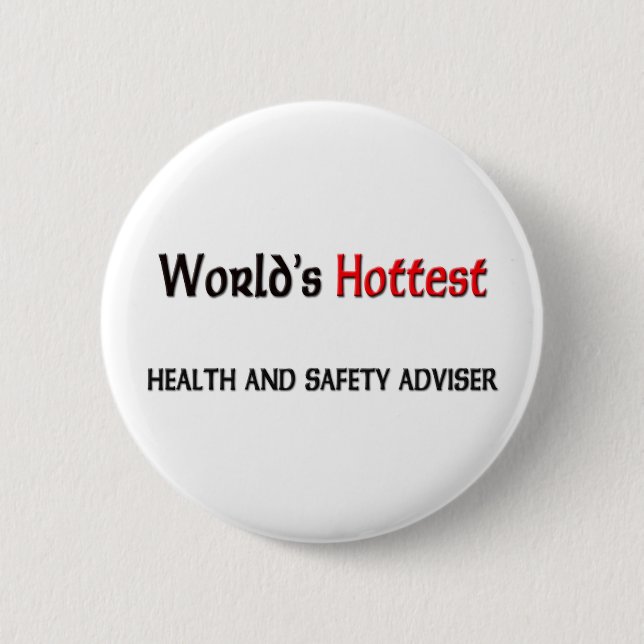Worlds Hottest Health And Safety Adviser 6 Cm Round Badge (Front)
