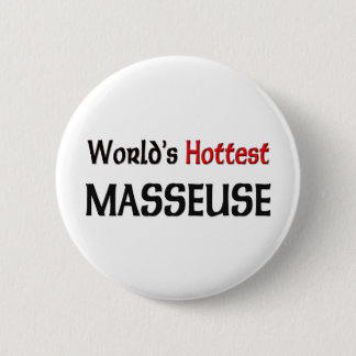Worlds Hottest Masseuse 6 Cm Round Badge