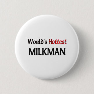 Worlds Hottest Milkman 6 Cm Round Badge