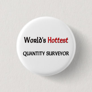 Worlds Hottest Quantity Surveyor 3 Cm Round Badge