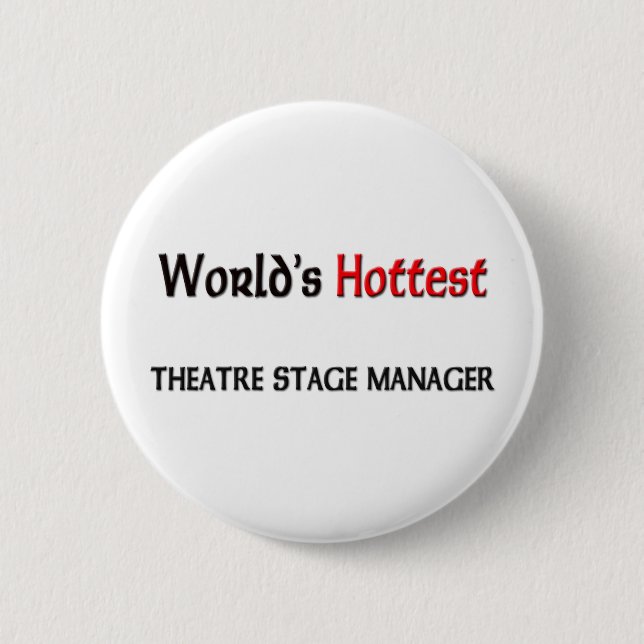 World's Hottest Theatre Stage Manager 6 Cm Round Badge (Front)