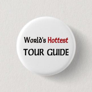 World's Hottest Tour Guide 3 Cm Round Badge