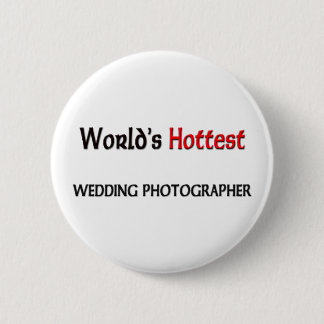 World's Hottest Wedding Photographer 6 Cm Round Badge