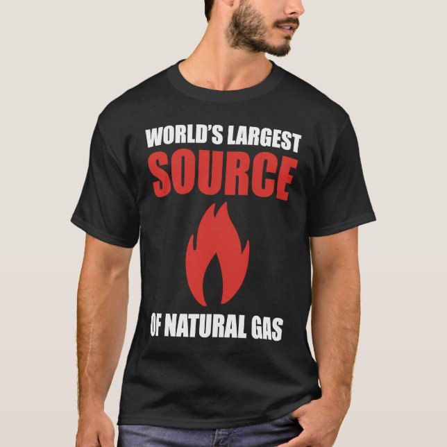 World's Largest Source Of Natural Gas Fart Flatule T-Shirt (Front)