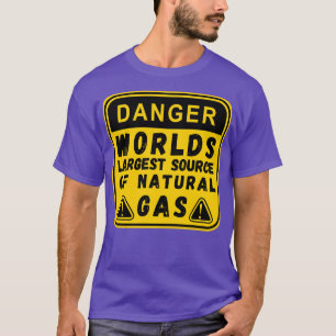 Worlds Largest Source OF Natural Gas Funny Saying  T-Shirt