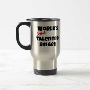World's Least Talented  Singer Gag gift Travel Mug