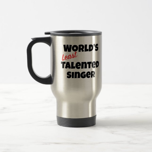 World's Least Talented  Singer Gag gift Travel Mug (Left)