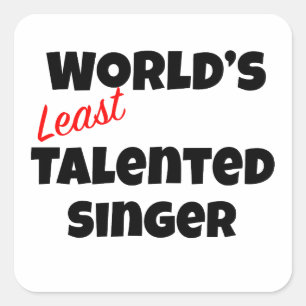 World's Least Talented Singer Square Sticker