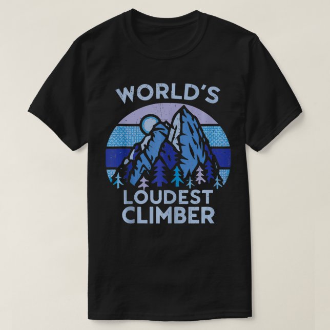 Worlds Loudest Climber Rock Climbing  T-Shirt (Design Front)