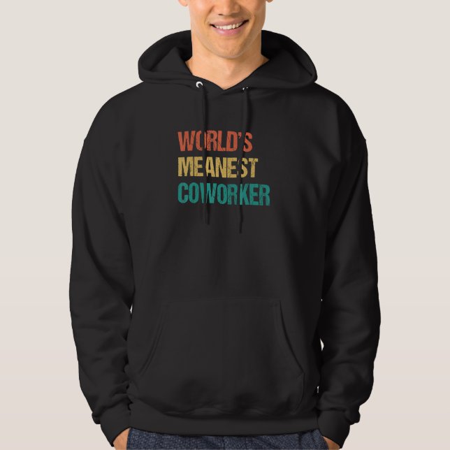 World's Meanest Coworker   Office Gag   For Cowork Hoodie (Front)