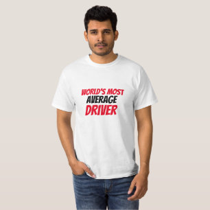 World's Most Average Driver T-Shirt