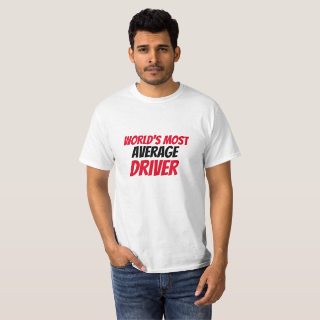 World's Most Average Driver T-Shirt (Front Full)