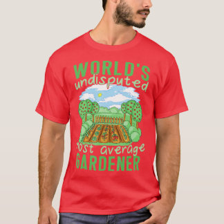 Worlds Most Average Gardener Plant Lover Outfits G T-Shirt