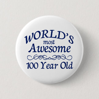 World's Most Awesome 100 Year Old 6 Cm Round Badge