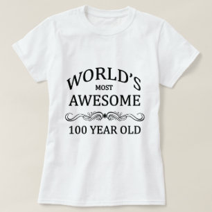 World's Most Awesome 100 Year Old T-Shirt
