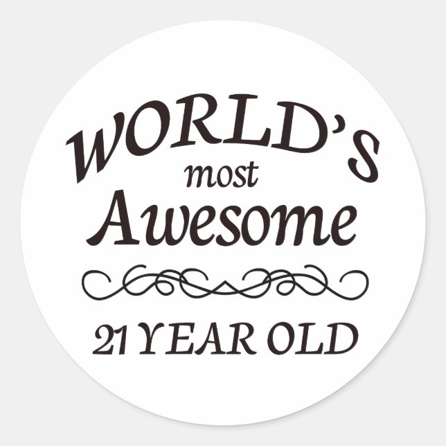 World's Most Awesome 21 Year Old Classic Round Sticker (Front)