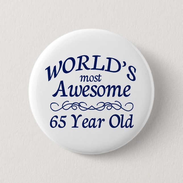 World's Most Awesome 65 Year Old 6 Cm Round Badge (Front)